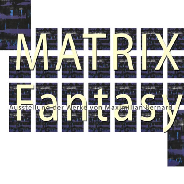 Veranstaltung Mohr-Villa: Matrix Fantasy
